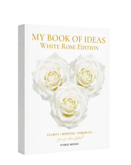 A book cover for 'My Book of Ideas: White Rose Edition' by Ivorie Books, featuring three white roses on a white background with gold lettering.
